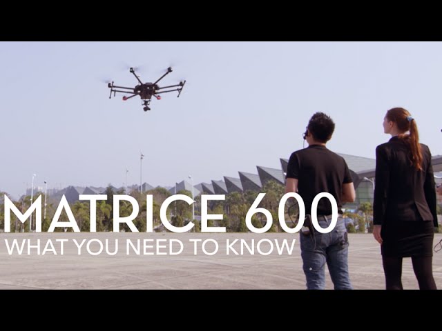 What You Need to Know Before Buying a Matrice 600